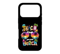 Enseignez, Je pensais Que Vous aviez Dit : Vacances d'été à la Plage, Vie d'enseignant Coque pour iPhone 17 Pro