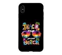 Enseignez, Je pensais Que Vous aviez Dit : Vacances d'été à la Plage, Vie d'enseignant Coque pour iPhone XS Max