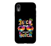 Enseignez, Je pensais Que Vous aviez Dit : Vacances d'été à la Plage, Vie d'enseignant Coque pour iPhone XR