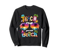 Enseignez, Je pensais Que Vous aviez Dit : Vacances d'été à la Plage, Vie d'enseignant Sweatshirt