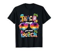 Enseignez, Je pensais Que Vous aviez Dit : Vacances d'été à la Plage, Vie d'enseignant T-Shirt