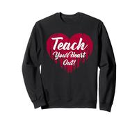 Enseignez votre cœur Enseignant Éducation scolaire Enseignement Sweatshirt