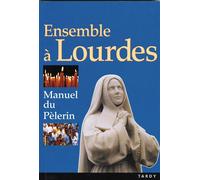 Collectif – Ensemble à Lourdes : Manuel du pélerin – Relié