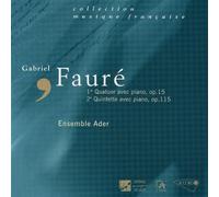 Ensemble Alice Ader - Fauré - 1er quatuor op.15 / 2e quintette op.115 (Coll. Musique Française)
