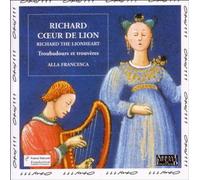 Ensemble Alla Francesca - Richard Coeur de Lion - Troubadours & Trouvères