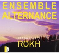 Ensemble Alternance Joue Raphaël Cendo : Rokh