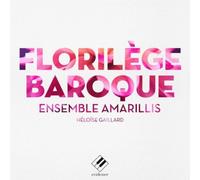 Ensemble Amarillis: Florilège Baroque