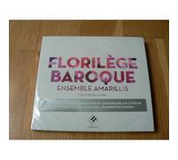 Ensemble Amarillis: Florilège Baroque
