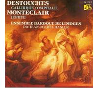ENSEMBLE BAROQUE DE LIMOGES (ensemble) - Destouches: Callirhoe Omphale - Montéclair: Jephté