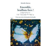 Ensemble, braillons fiers ! Vivre son rêve à la lumière du braille - Mireille Marion - Complicites Eds - broché - Essai