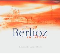 Ensemble Carpe Diem - Berlioz en Italie - Suite instrumentale d'après Roméo et Juliette / Harold en Italie / Carnaval Romain (ouv.)