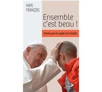 Ensemble c'est beau! Pape François (Auteur)