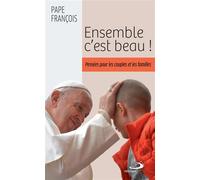 Ensemble c'est beau! Pensées pour les couples et les familles - Pape François - Mediaspaul - broché - Essai