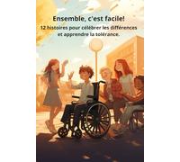 Ensemble, c'est facile!: 12 histoires pour célébrer les différences et apprendre la tolérance.