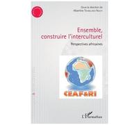 Ensemble, Construire L'interculturel - Perspectives Africaines