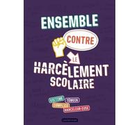 Ensemble contre le harcèlement scolaire Victime - Témoin - Complice - Harceleur.euse - Jean-Michel Billioud - Casterman - cartonné - Document jeunesse