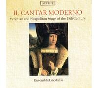 Ensemble Daedalus - Il Cantar Moderno - Venetian & Neapolitan Songs Of The 15th Century