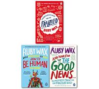 Ensemble de collection de 3 livres Ruby Wax (Un guide de pleine conscience pour les épuisés, Comment être humain : le manuel et maintenant pour la bonne nouvelle...)