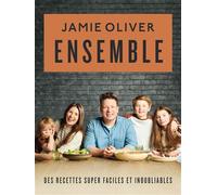Ensemble: Des recettes super faciles et inoubliables