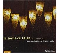 Ensemble Douce mémoire - Le Siècle du Titien - Musique à Venise 1490-1576