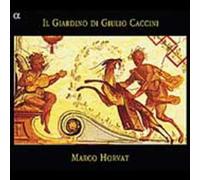 Ensemble Faenza - Il Giardino de Giulio Caccini - Oeuvres de Caccini, Miniscalchi, Fresobaldi, Kapsberger, Strozzi...