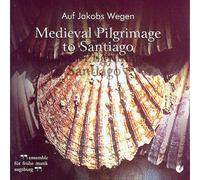 Ensemble Fur Fruhe Musik Augsburg - in The Steps of Saint James: Medieval Pilgrim's