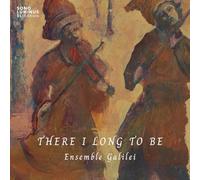 Ensemble Galilei - There I Long to Be [Import]
