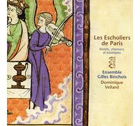Ensemble Gilles Binchois - Les Escholiers de Paris: Motets,Chans