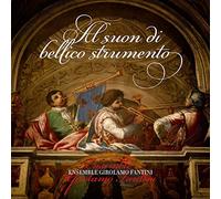 Ensemble Girolamo Fa - Al Suon Di Bellico Strumento [Import]
