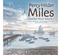 Ensemble Kopernikus - Percy Hilder Miles: Chamber Music Volume 1
