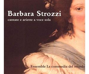 Ensemble La Commedia Del Mundo - Barbara Strozzi: Cantate e Ariette a voca sola [Import]