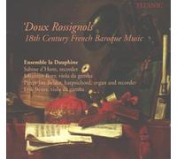 Ensemble la Dauphine - Doux Rossignols-18th Century French Baroque Musiic