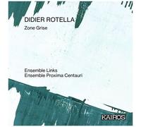 Ensemble Links / Ensemble Proxima Centauri – Didier Rotella – Zone Grise – CD