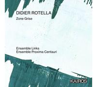 Ensemble Links / Ensemble Proxima Centauri - Didier Rotella: Zone Grise [Compact Discs]