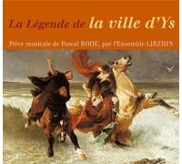 Ensemble Lirzhin - La Légende de la ville d'Ys : Pièce musicale de Pascal Rode