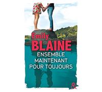 Ensemble. Maintenant. Pour toujours: La suite de "Toi. Moi. Maintenant ou Jamais", le nouveau roman d'Emily Blaine
