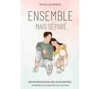 Ensemble mais séparé: Rester proches malgré les kilomètres - apprendre à faire durer son couple à distance