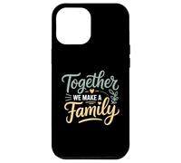 Ensemble, Nous créons Une Famille inspirante Coque pour iPhone 12 Pro Max