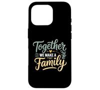 Ensemble, Nous créons Une Famille inspirante Coque pour iPhone 16 Pro