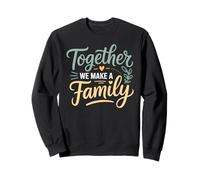 Ensemble, Nous créons Une Famille inspirante Sweatshirt
