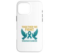 Ensemble, Nous luttons Contre Le Cancer de l'ovaire Coque pour iPhone 16 Pro Max