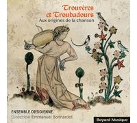 Ensemble Obsidienne - Trouvères et troubadours: Aux origines de la chanson
