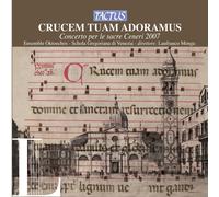 Ensemble Oktoechos, Schola Gregoriana di Venezia – Crucem Tuam Adoramus (2007)
