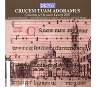 Ensemble Oktoechos, Schola Gregoriana di Venezia – Crucem Tuam Adoramus (2007)