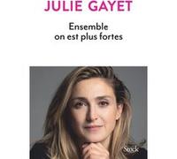 Julie Gayet – Ensemble on est plus fortes – Essai – Broché