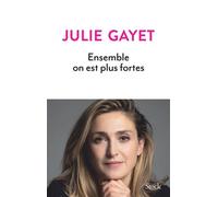 Ensemble on est plus fortes - Julie Gayet - Stock - broché - Essai