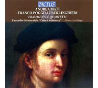 Opéra Armonica, Mati, Berlinghieri – Frammenti E Quartetti
