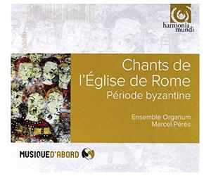 Ensemble Organum - Chants de l'Eglise de Rome. Période Byzantine ( coll. Musique d'abord )