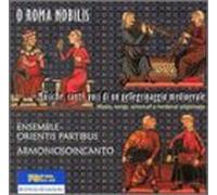Ensemble Orientis Partibus - O Roma Nobilis: Music Songs Voices Medieval Pilgr