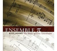 Ensemble Pi - Keep Going: The Music of Elias Tanenbaum